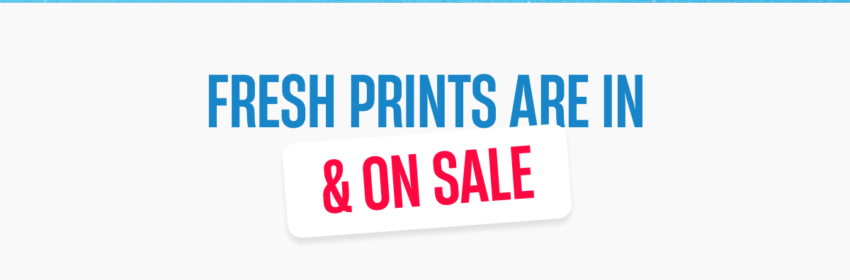 Fresh Prints On Sale