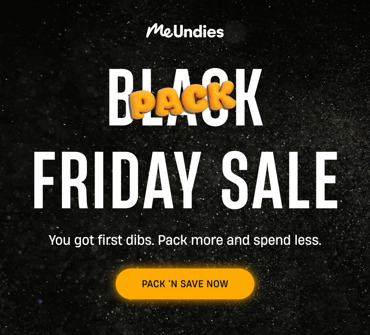 MeUndies | Pack Friday Sale | You got first dibs | Pack N Save Now MeUndies | Pack Friday Sale | You got first dibs | Pack N Save Now