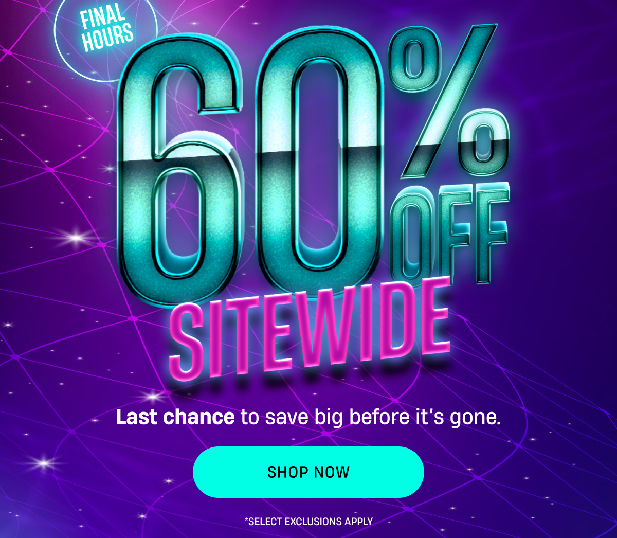 Final Hours | 60% Sitewide | Shop Now