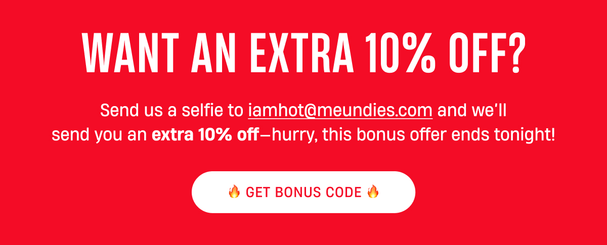 Want an Extra 10% Off? | Send us a selfie | Get Bonus Code