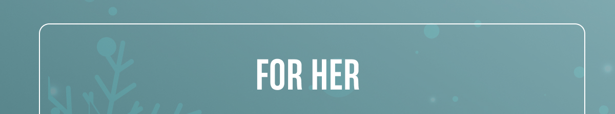 For Her