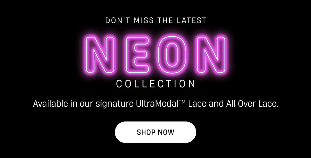 Don't miss the latest Neions Collection
