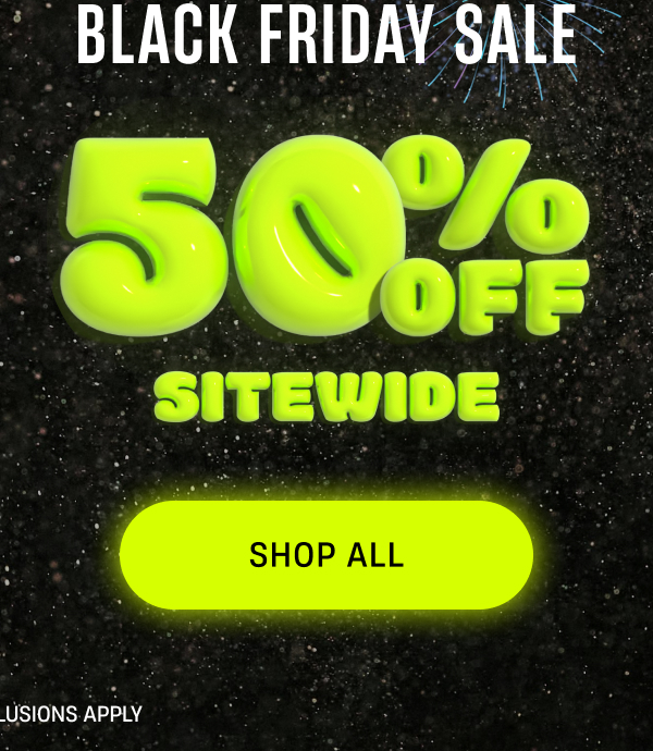 Black Friday Sale | 50% Off Sitewide | Shop All