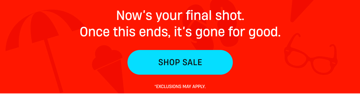 Now it's your final shot | Shop Sale