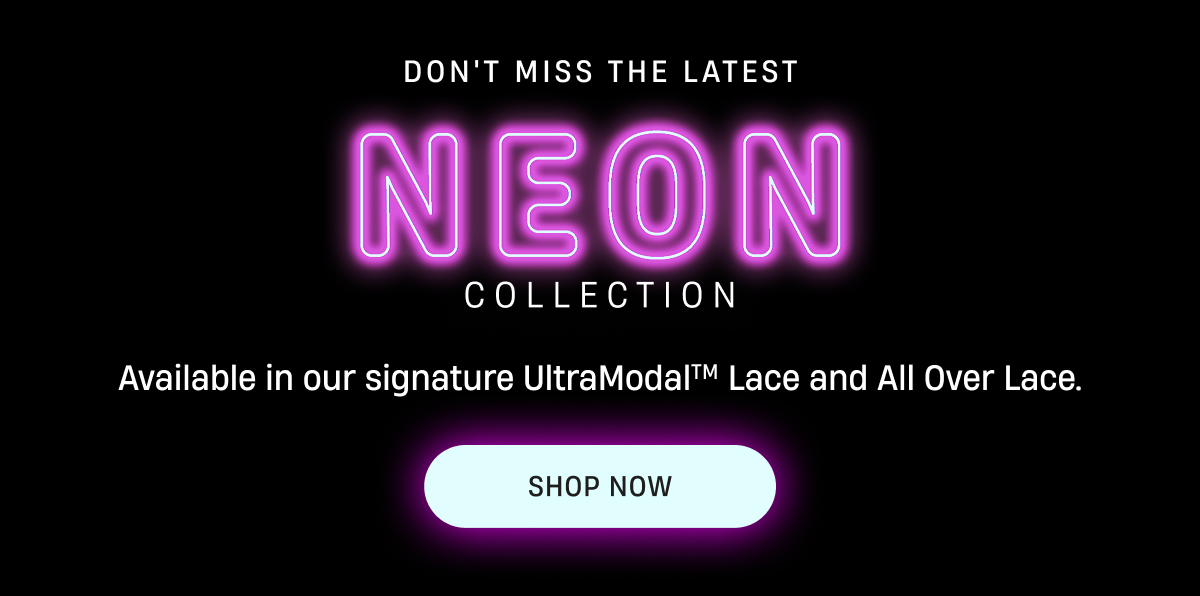Don't Miss The Latest | Neon Collection | Shop Now