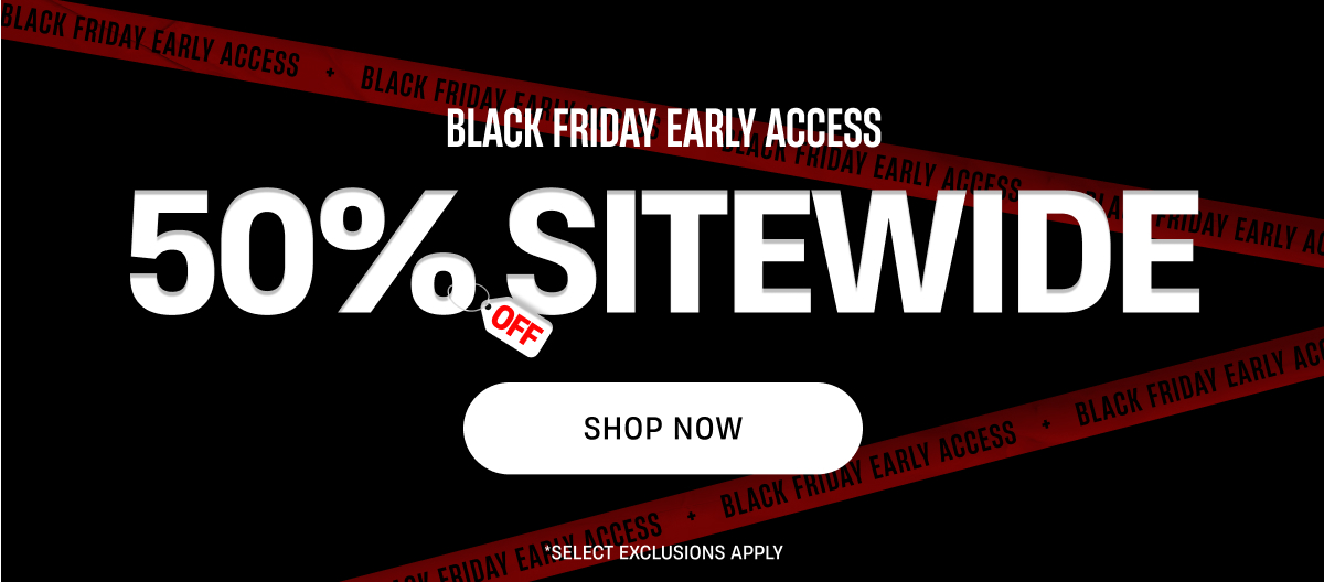 Black Friday Early Access | 50% off Sitewide | Shop Now Black Friday Early Access | 50% off Sitewide | Shop Now