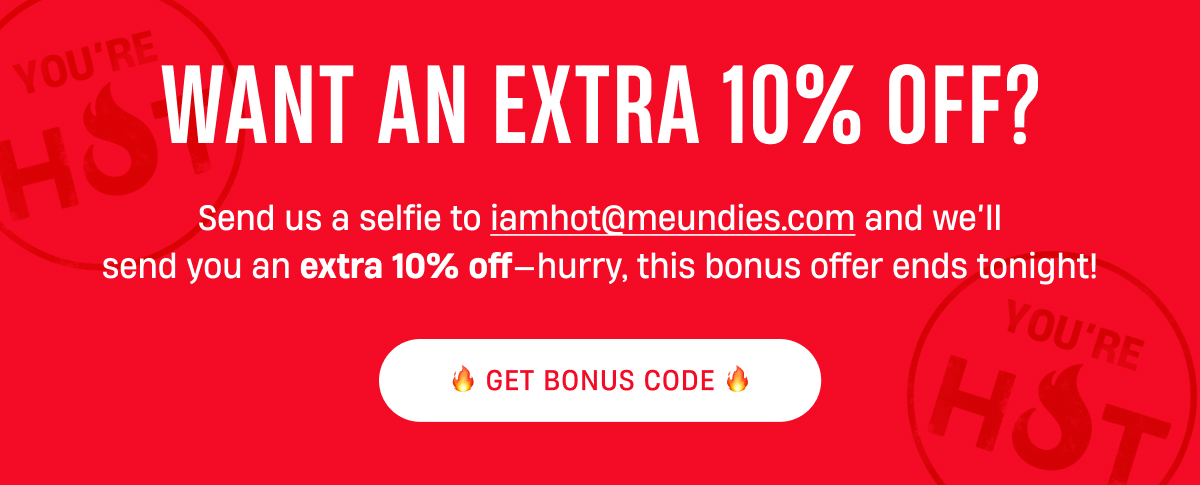 Want an Extra 10% Off? | Send us a selfie | Get Bonus Code