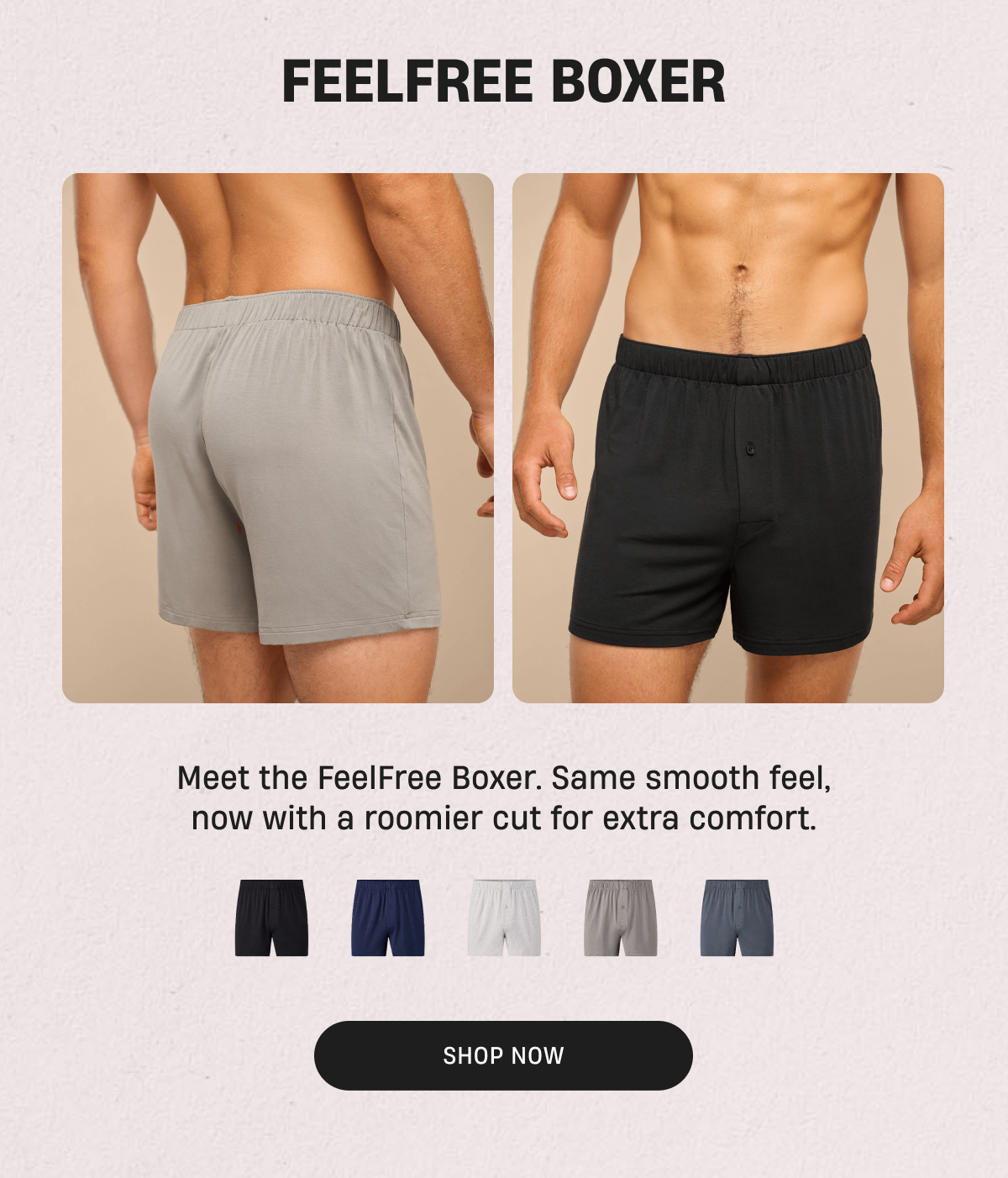 Feelfree Boxer | Same smooth feel, now with a roomier cut | Shop Now