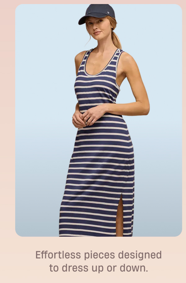 Effortless pieces designed to dress up or down.