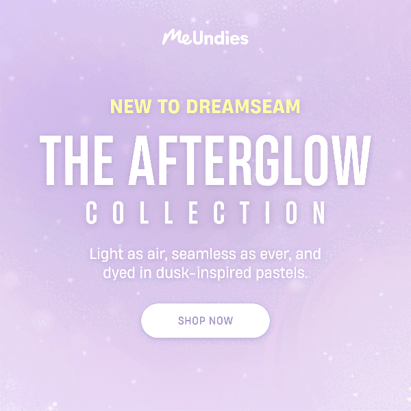 MeUndies | New to Dreamseam | The Afterglow Collection | Shop Now