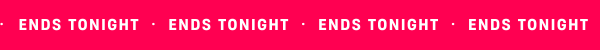 Ends Tonight