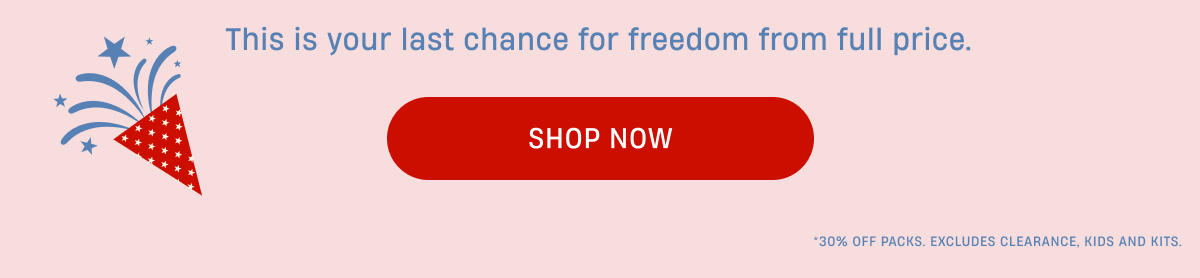 This is your last chance for freedom from full price. SHOP NOW
