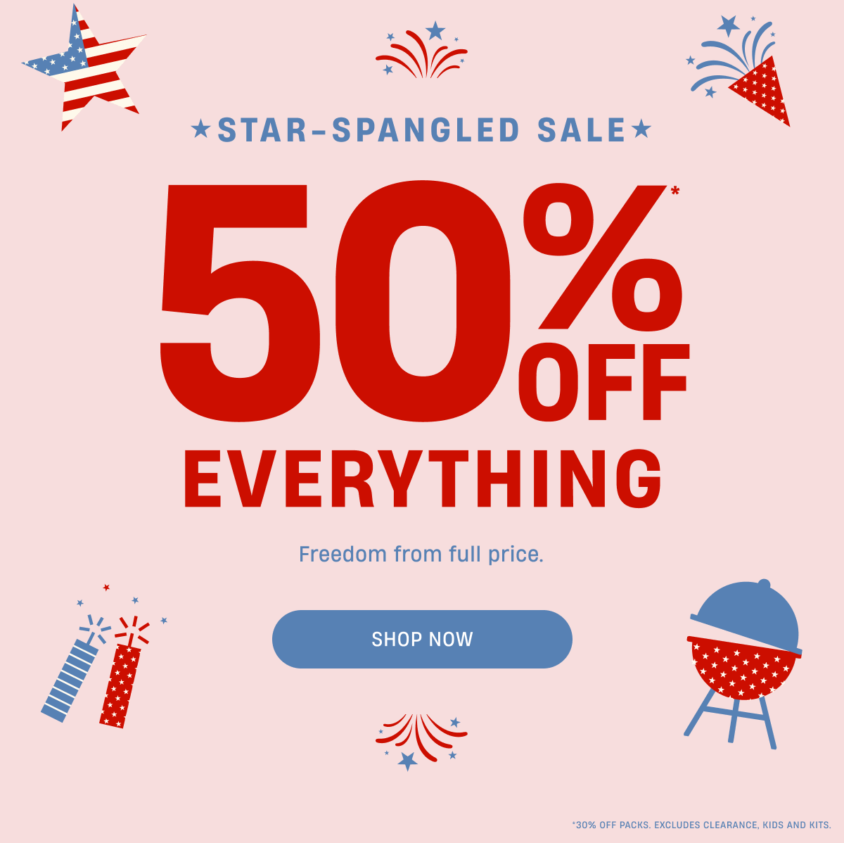 Star-Spangled Sale | 50% Off Everything | Freedom from full price.