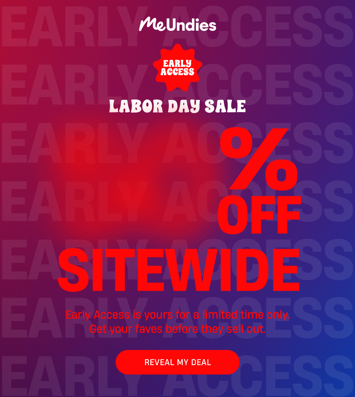MeUndies Labor Day Sale | ??% Off Sitewide | Early access is yours for a limited time only. | Reveal My Deal