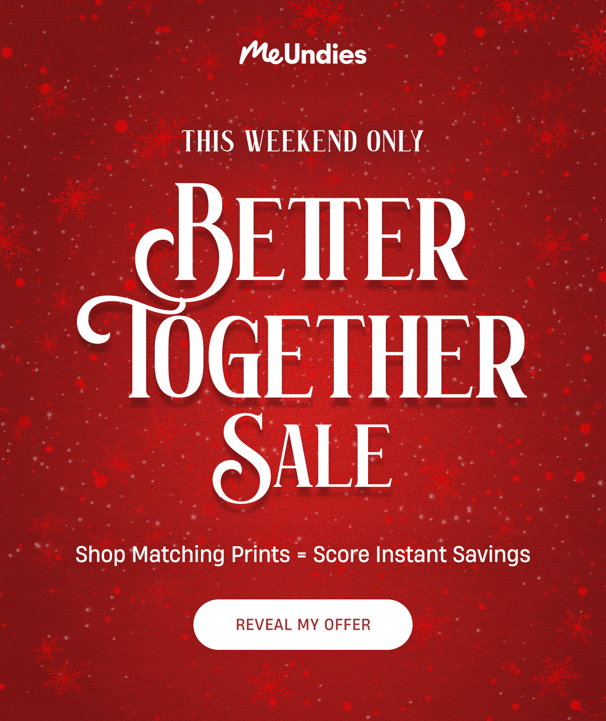 MeUndies | This Weekend Only | Better Together Sale | Shop matching prints, score instant savings | Reveal My Offer MeUndies | This Weekend Only | Better Together Sale | Shop matching prints, score instant savings | Reveal My Offer