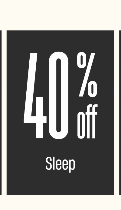 40% Off Sleep