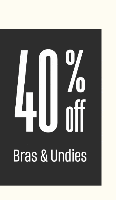 40% off Bras & Undies