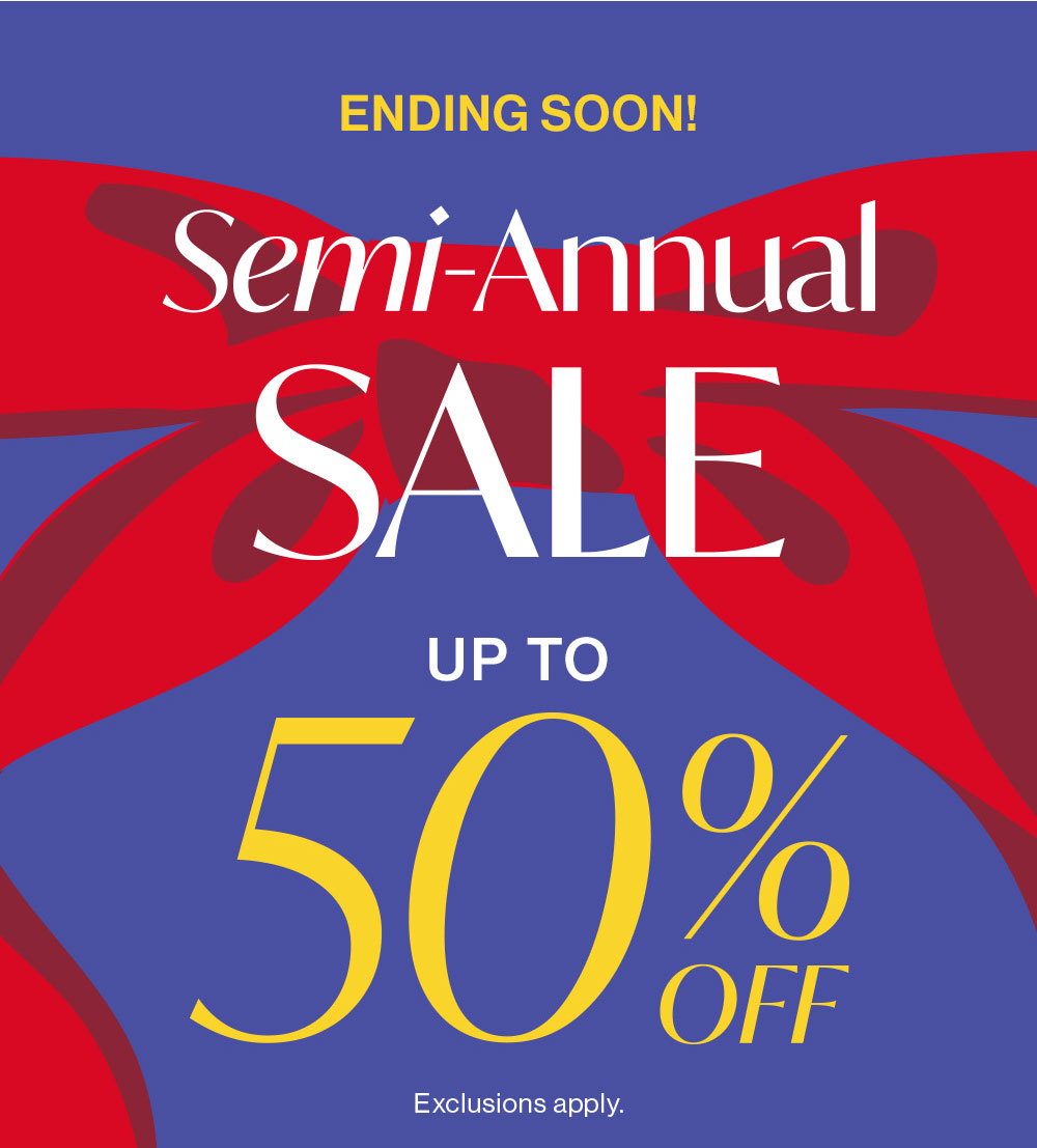 Ending soon! Semi-Annual Sale Up to 50% off