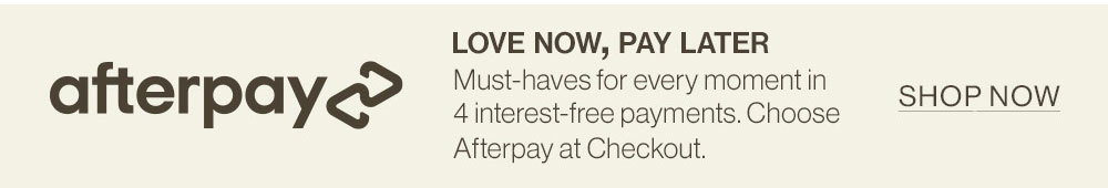 Afterpay. Love Now, Pay Later.