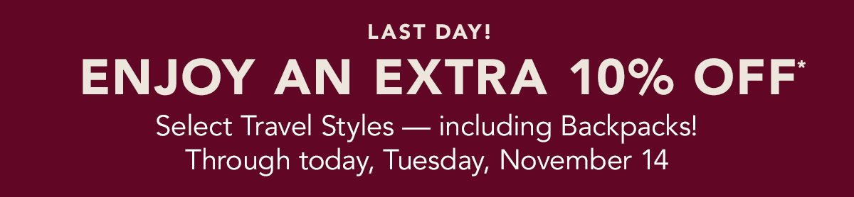 Last Day to enjoy an extra 10% off*