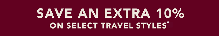 Save an extra 10% on select travel styles*