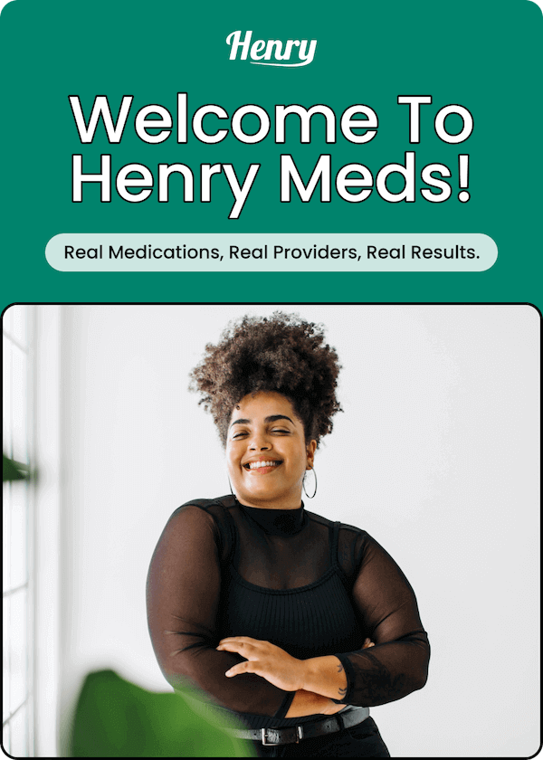 Welcome to Henry Meds! Real Medications. Real Providers. Real Results.