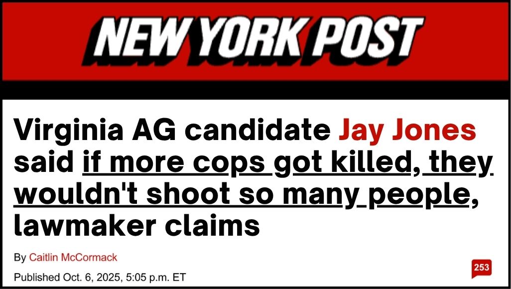 New York Post: Virginia AG candidate Jay Jones said if more cops got killed, they wouldn't shoot so many people, lawmaker claims
