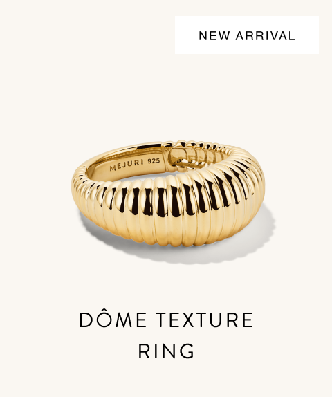 New Arrival. Dôme Texture Ring.