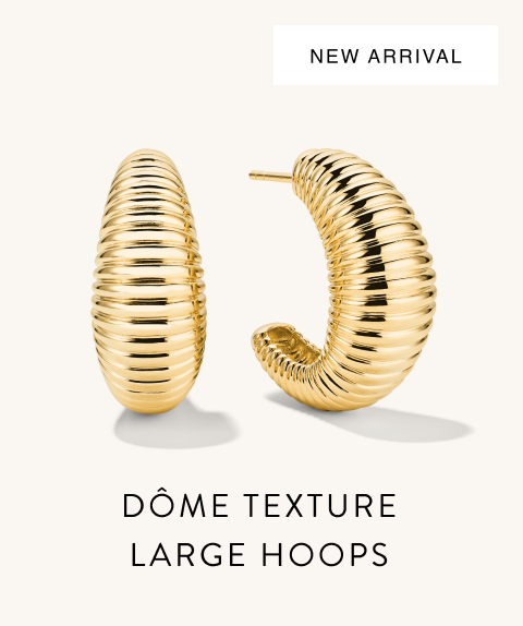 New Arrival. Dôme Texture Large Hoops.