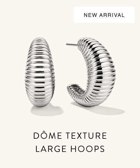 New Arrival. Dôme Texture Large Hoops.