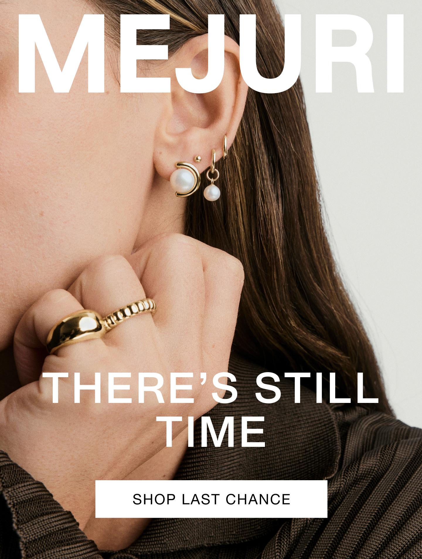 Mejuri. There's Still Time. Shop Last Chance.