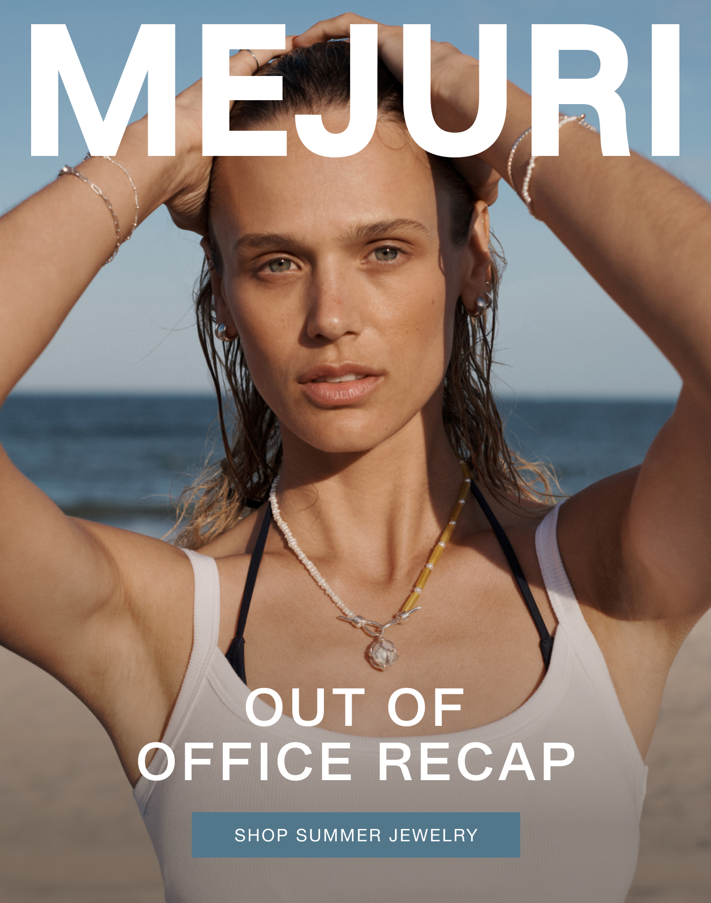 Mejuri. Out of Office Recap. Shop Summer Jewelry.