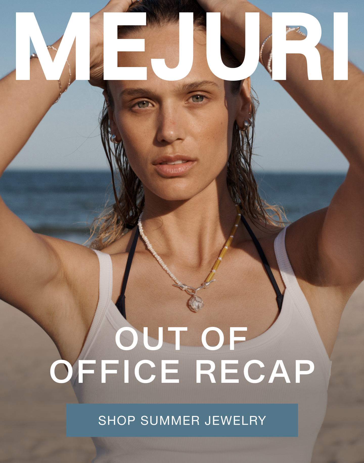 Mejuri. Out of Office Recap. Shop Summer Jewelry.