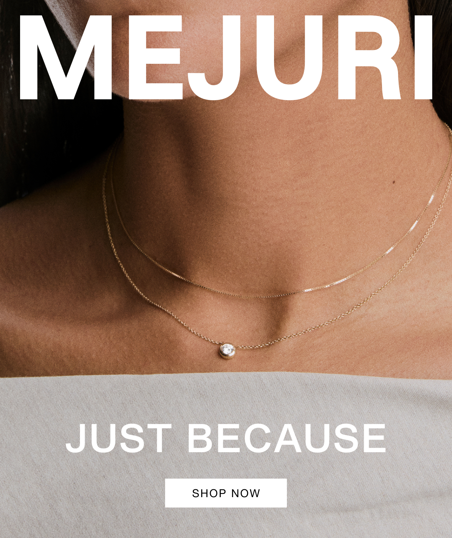 Mejuri. Just Because. Shop Now.