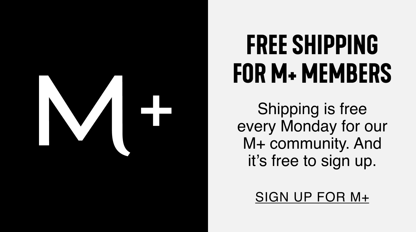 Free Shipping For M+ Members. Sign Up For M+.