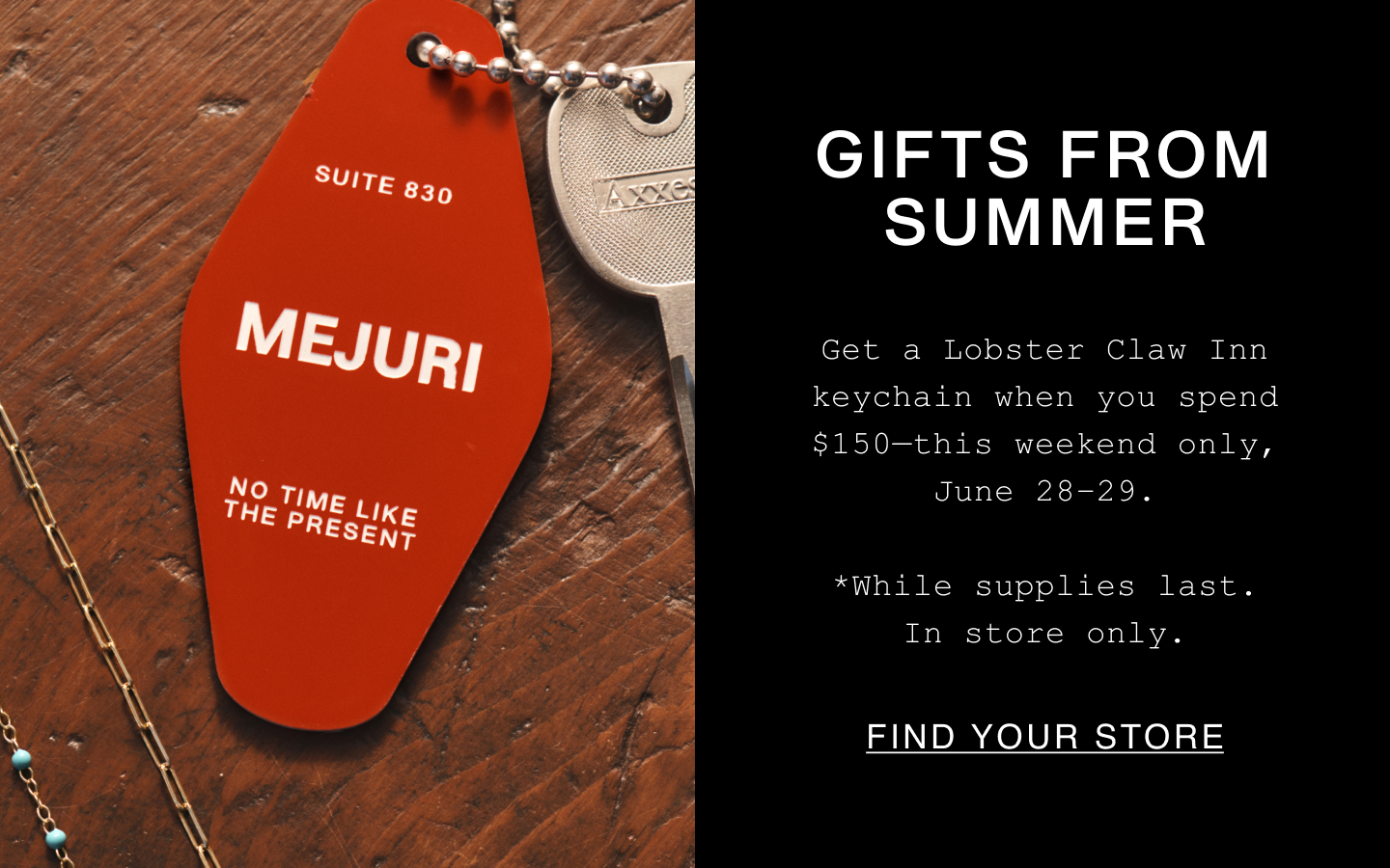 Gifts From Summer. Get a Lobster Claw Inn keychain when you spend $150—this weekend only, June 28-29. *While supplies last. In store only. Find Your Store.