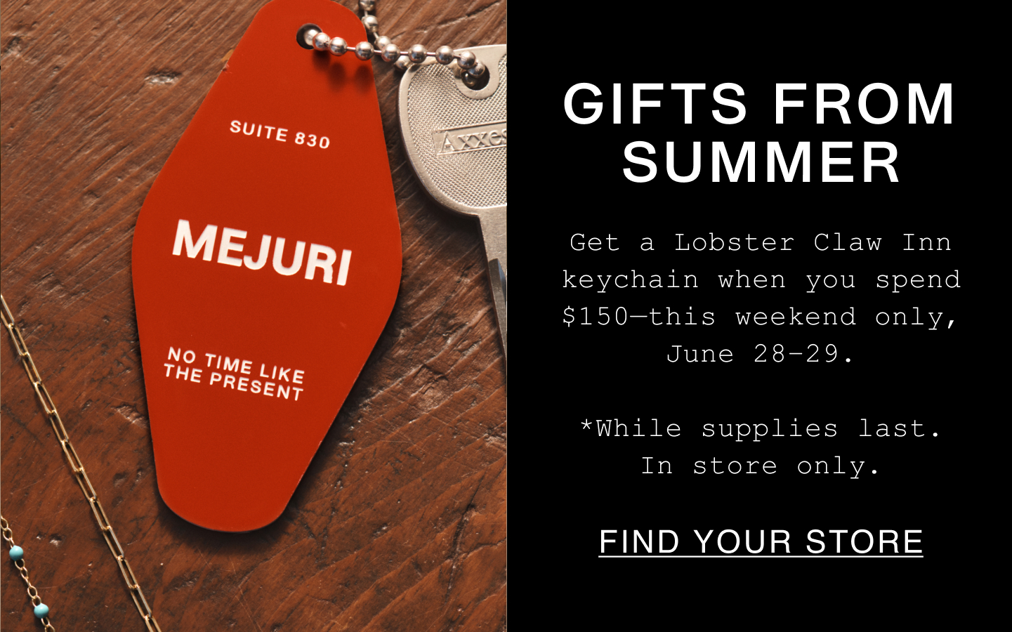 Gifts From Summer. Get a Lobster Claw Inn keychain when you spend $150—this weekend only, June 28-29. *While supplies last. In store only. Find Your Store.