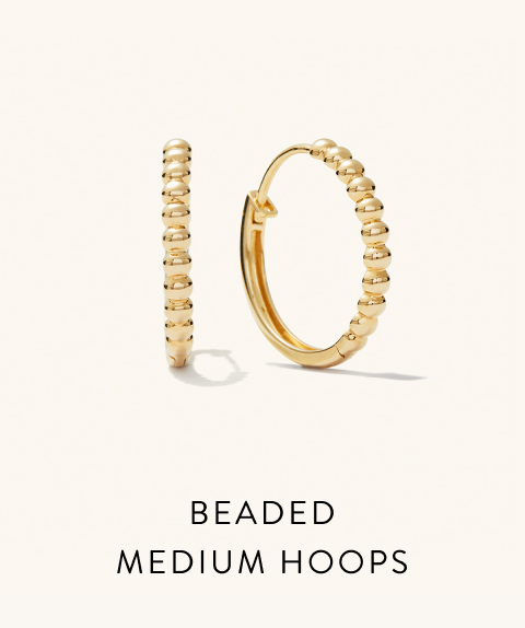 Beaded Medium Hoops.