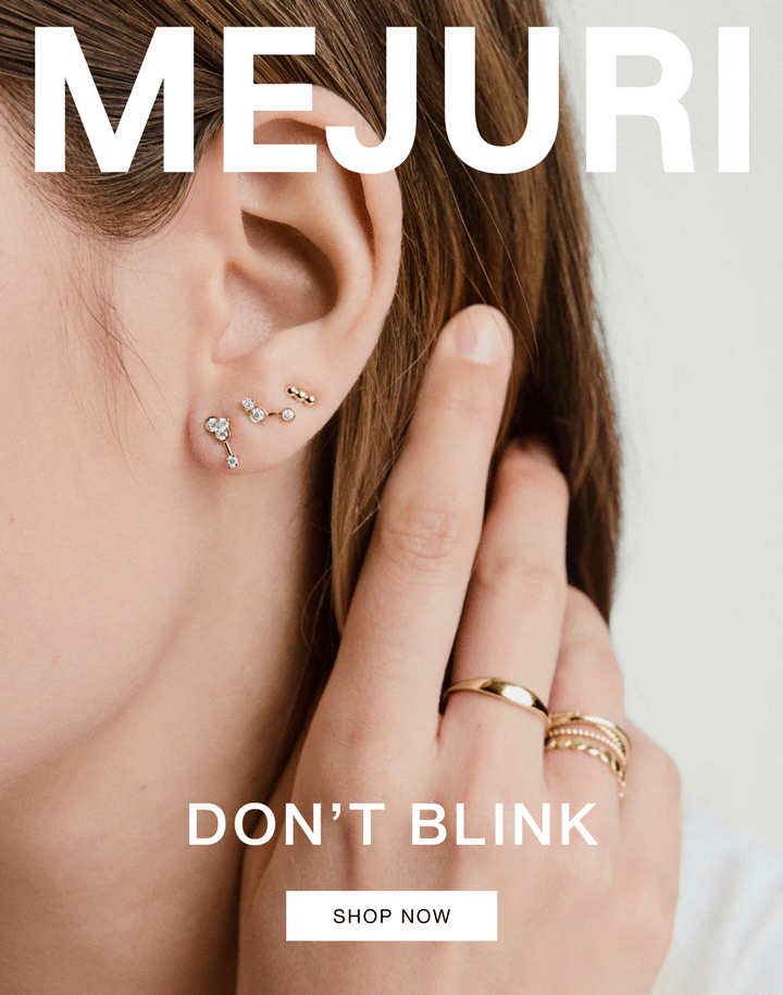 Mejuri. Don't Blink. Shop Now.