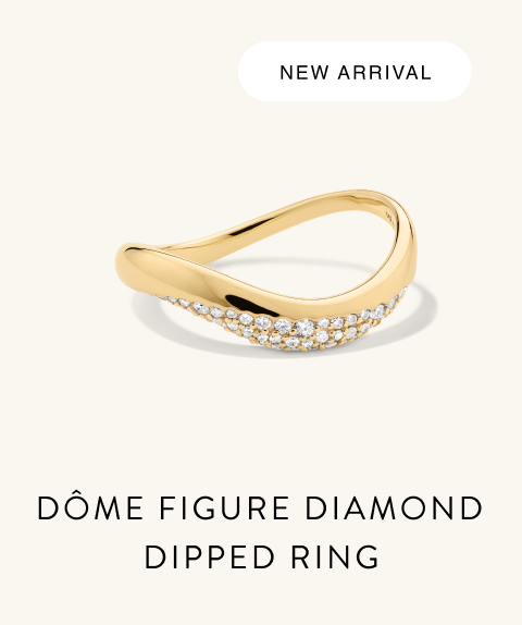 New Arrival. Dôme Figure Diamond Dipped Ring.