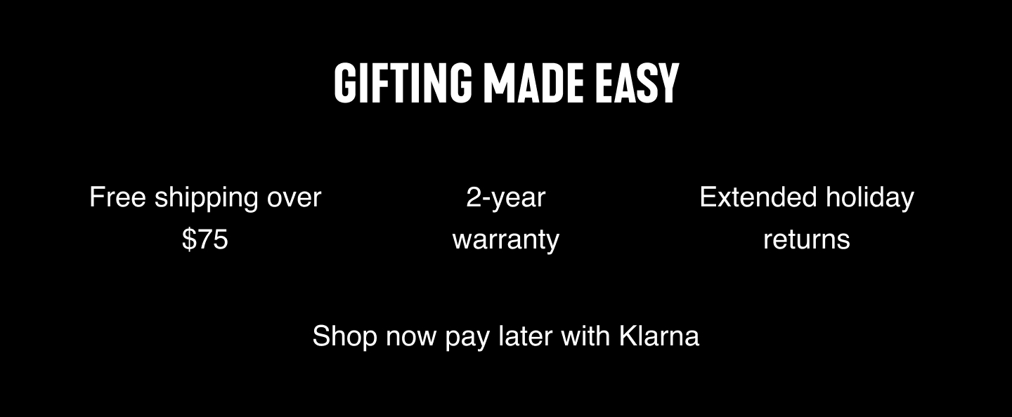 Gifting Made Easy. Free shipping over $75. 2-year warranty. Extended holiday returns. Shop now pay later with Klarna.