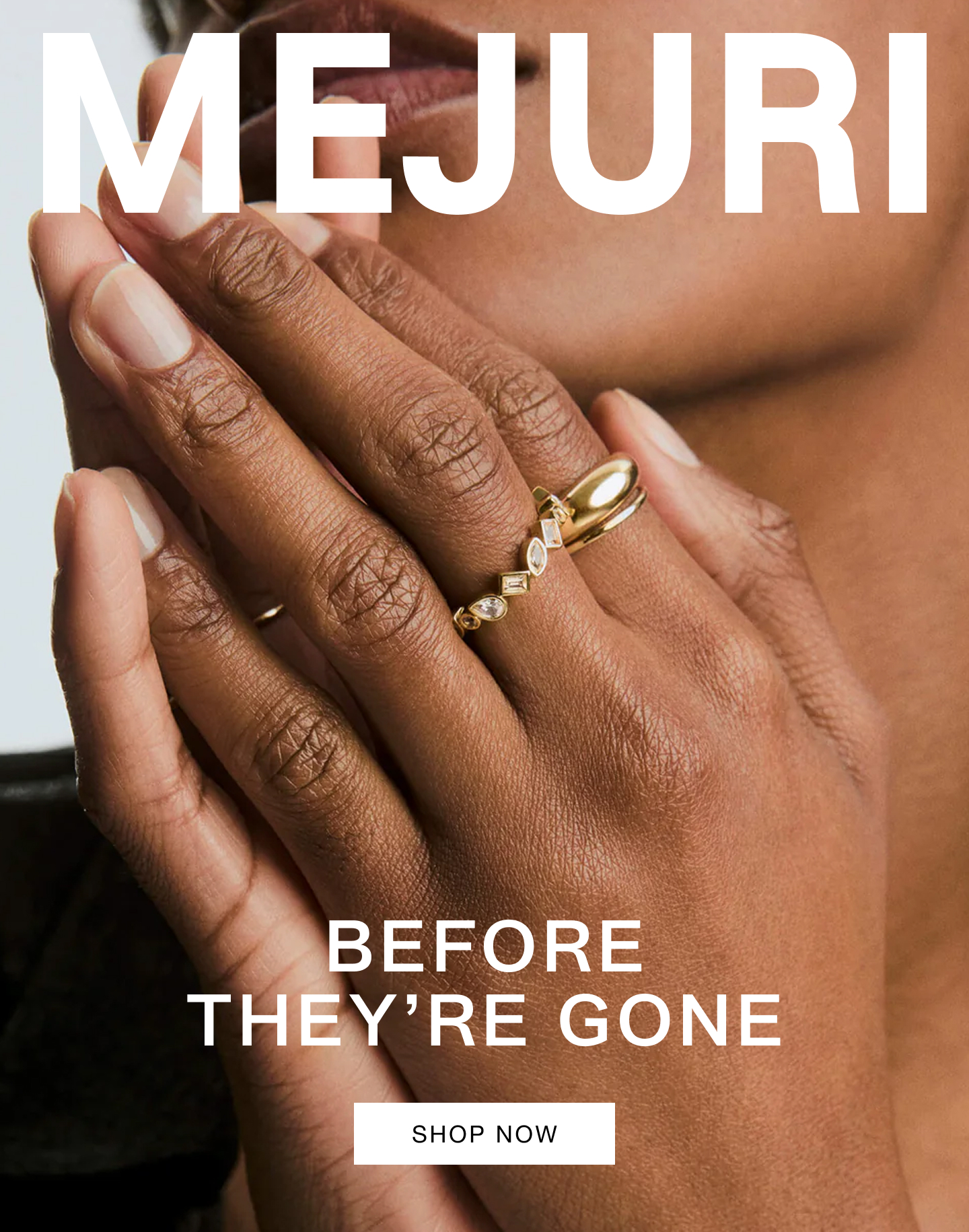 Mejuri. Before They're Gone. Shop Now.