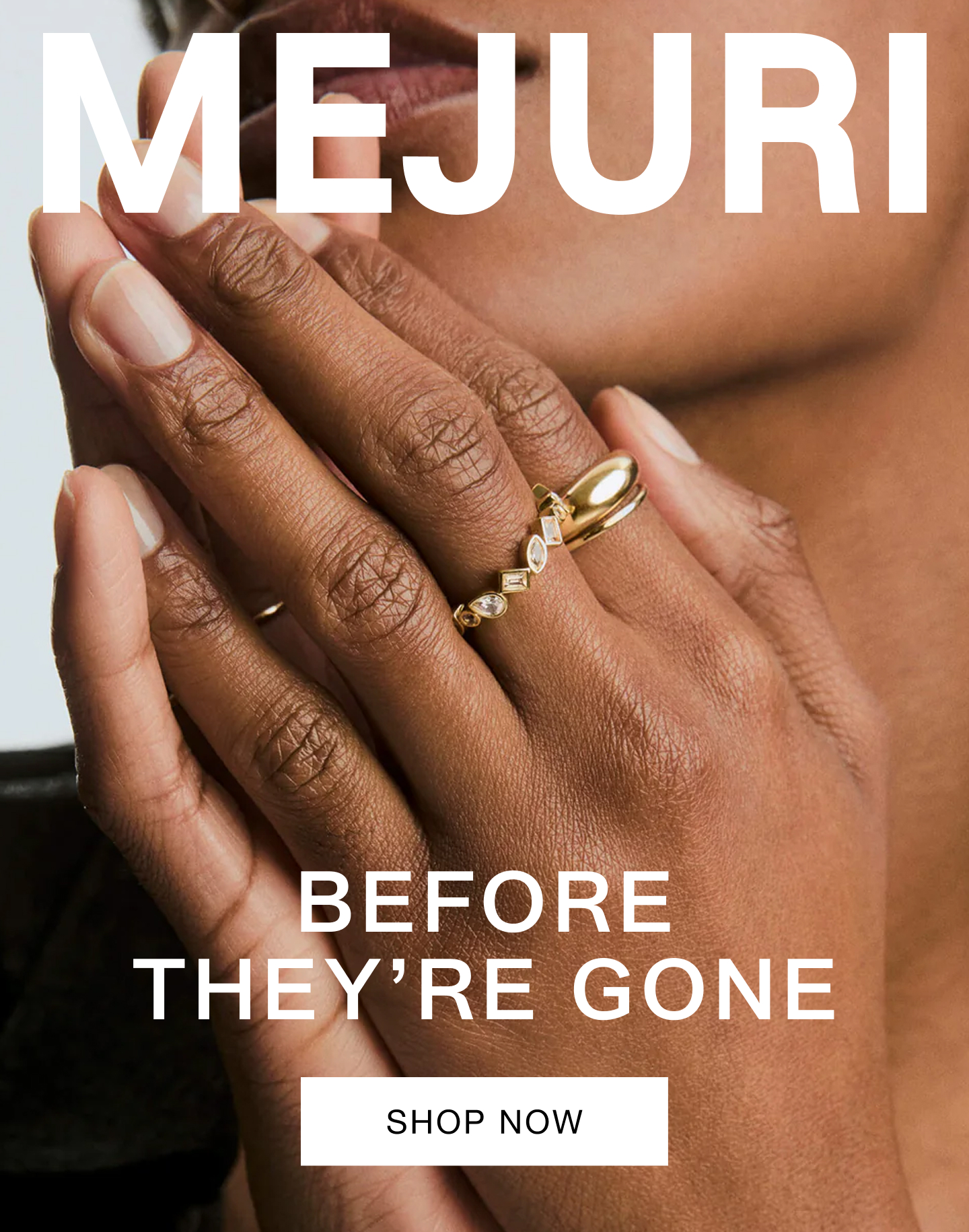 Mejuri. Before They're Gone. Shop Now.