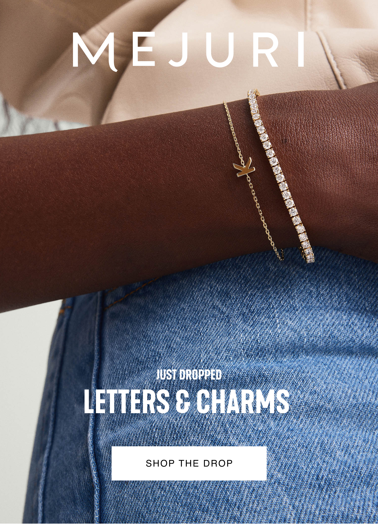 Mejuri. Just Dropped. Letters & Charms. Shop The Drop.