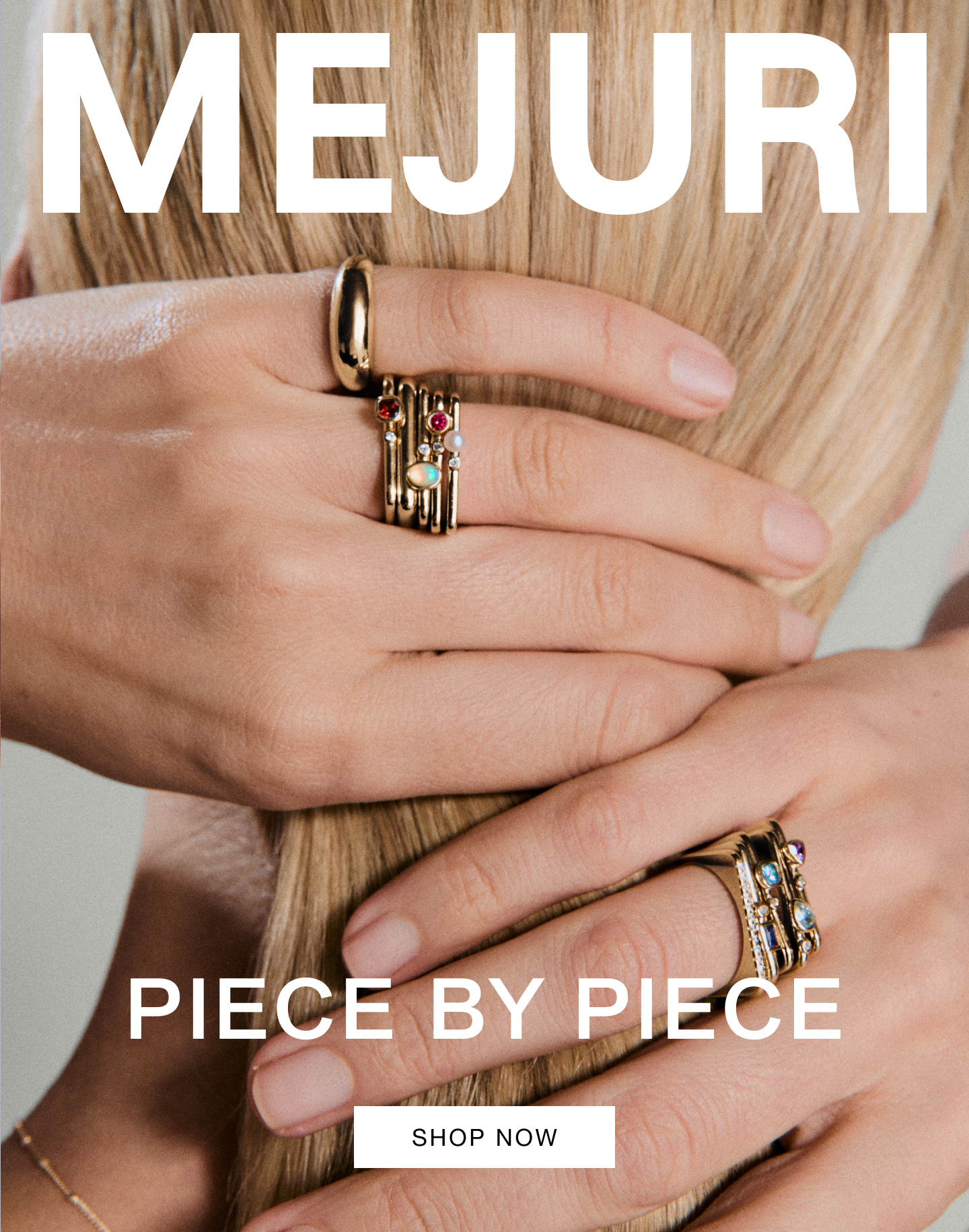Mejuri. Piece By Piece. Shop Now.
