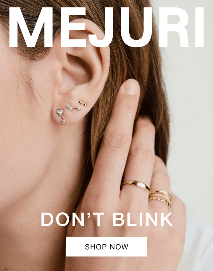 Mejuri. Don't Blink. Shop Now.
