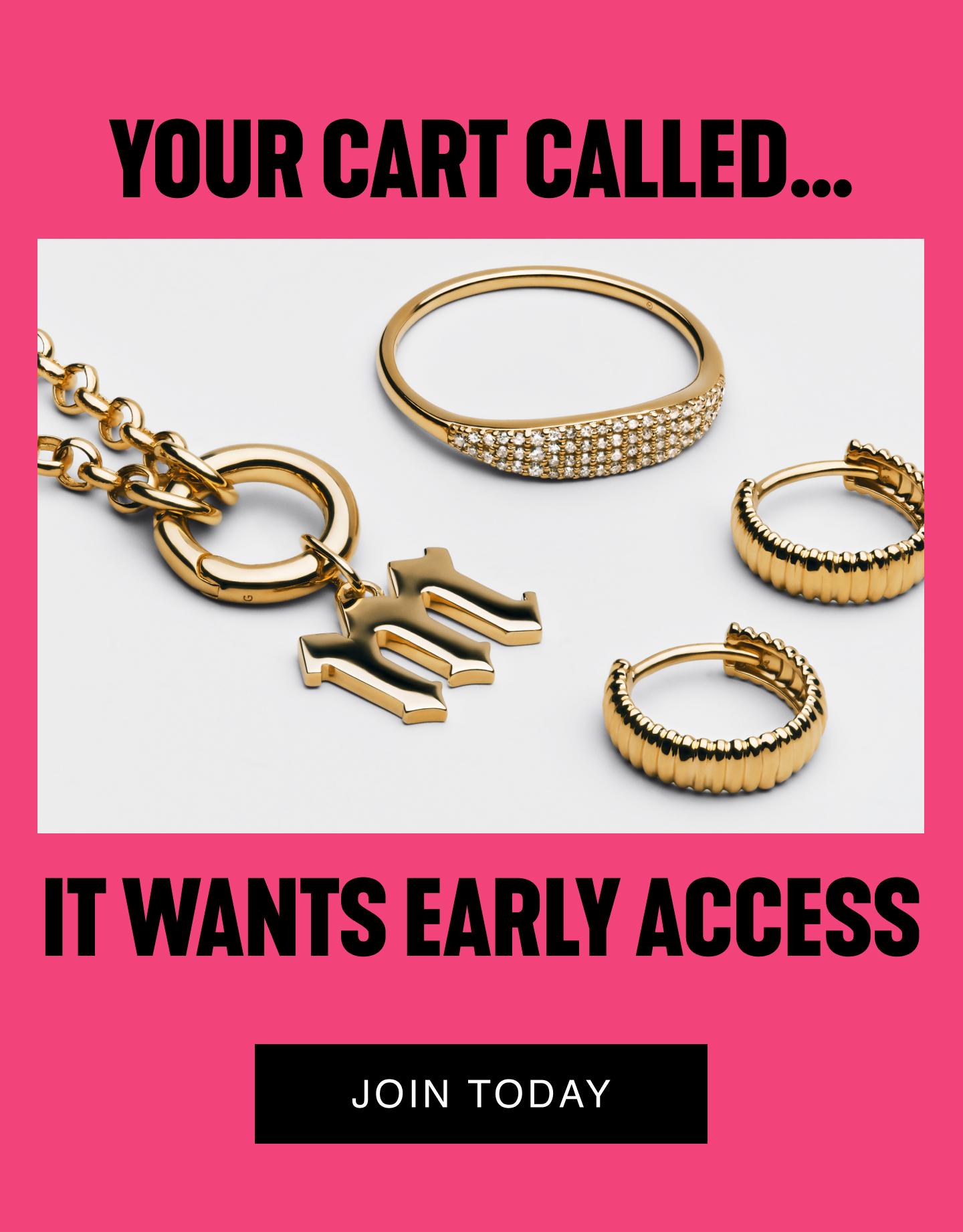 Your Cart Called. It Wants Early Access. Join Today.