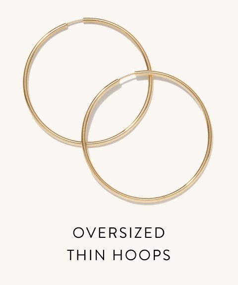 Oversized Thin Hoops.