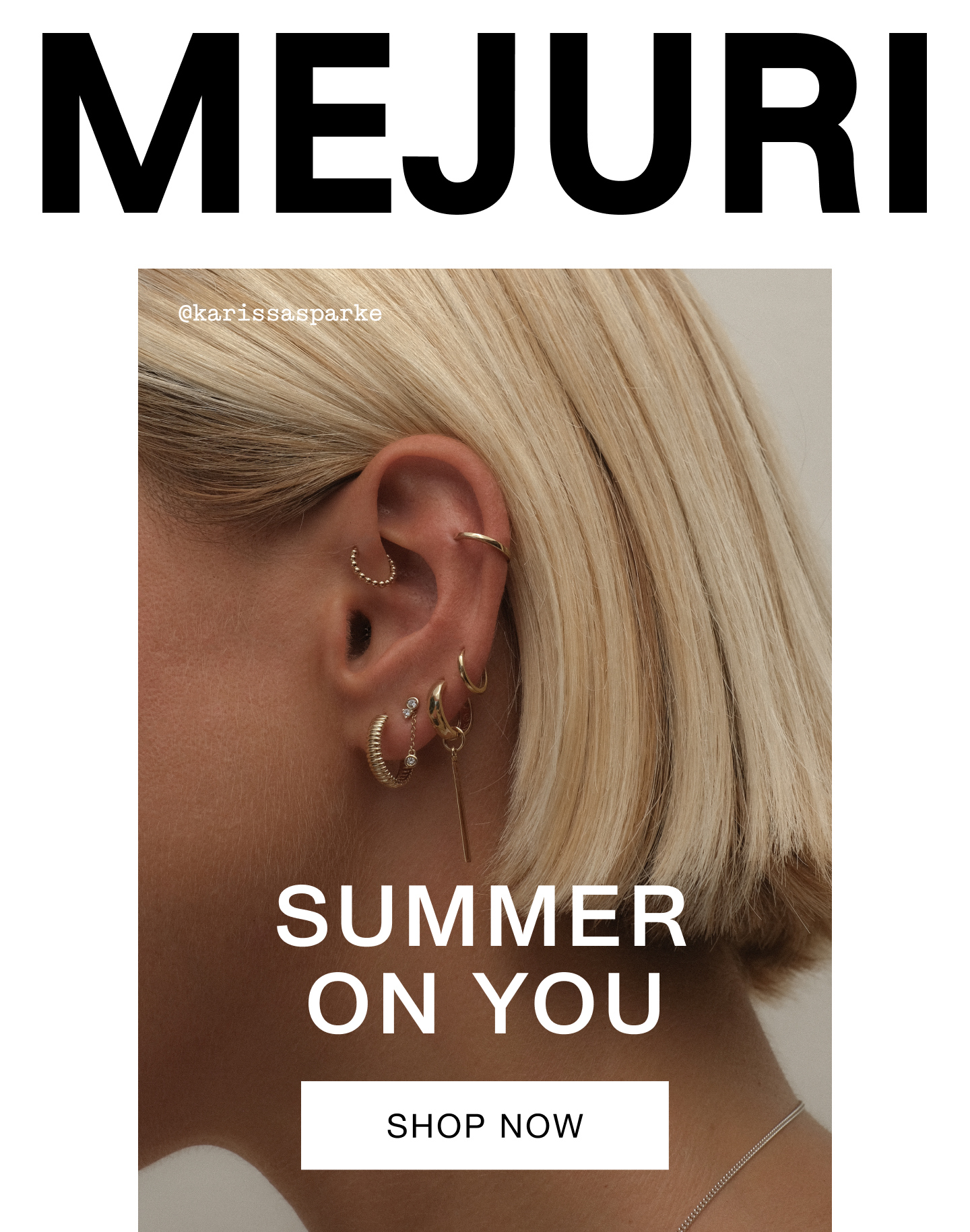 Mejuri. Summer On You. Shop Now. @karissasparke.