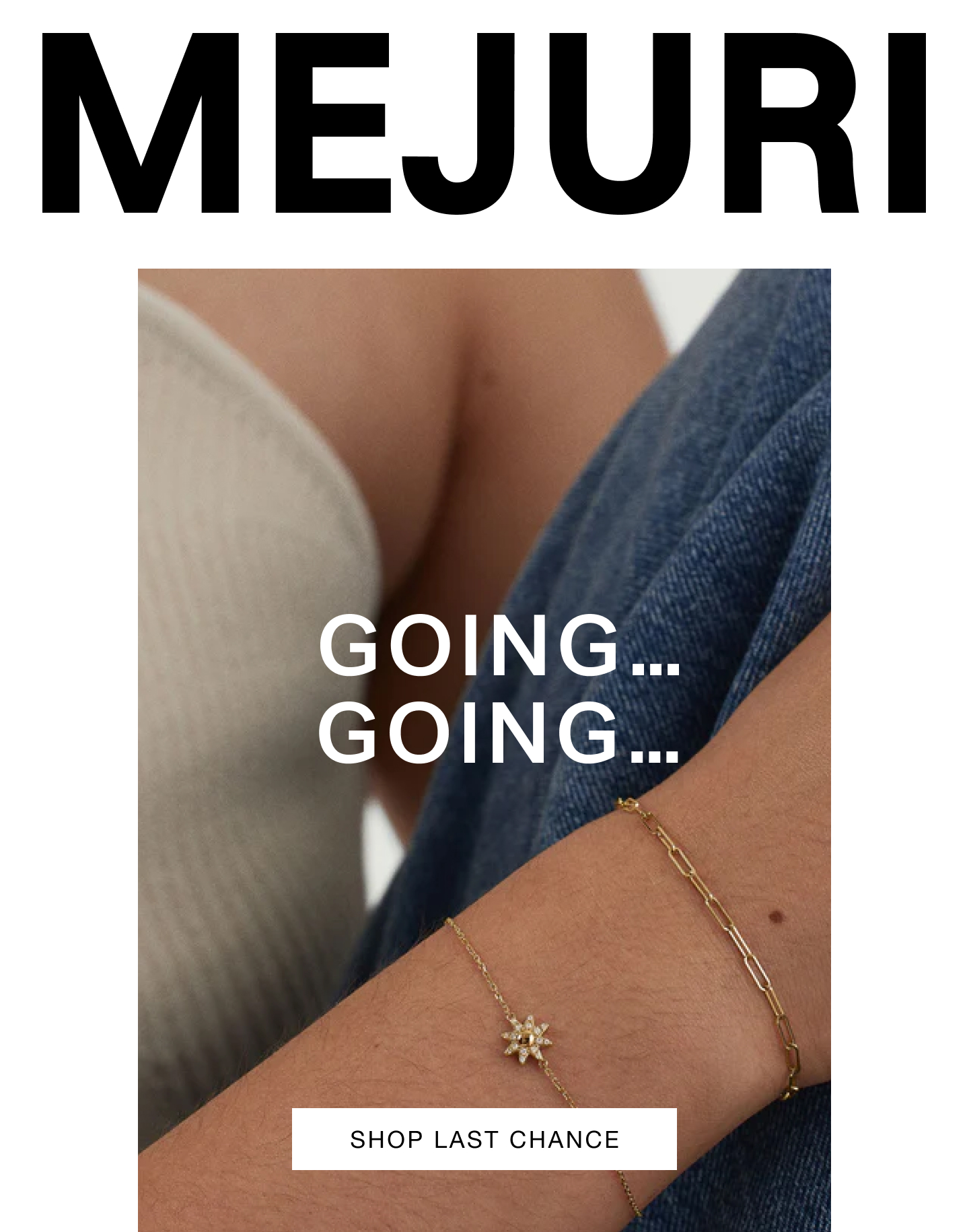 Mejuri. Going... Going... Shop Last Chance.